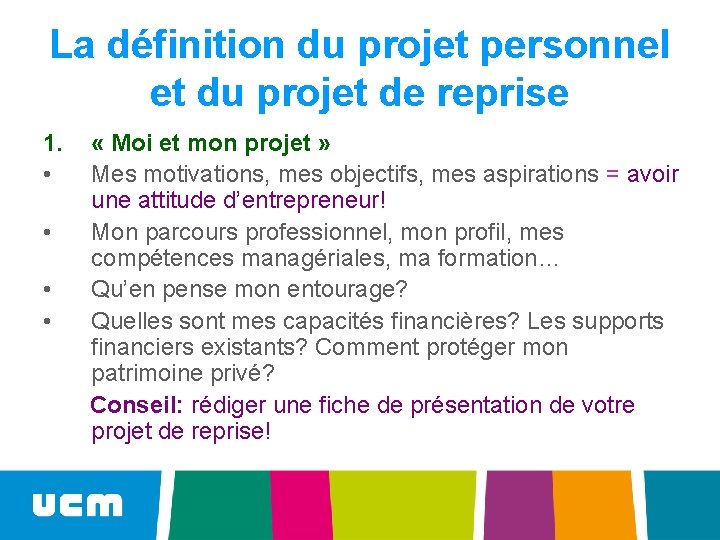 La définition du projet personnel et du projet de reprise 1. • « Moi