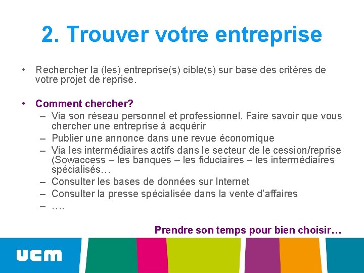 2. Trouver votre entreprise • Recher la (les) entreprise(s) cible(s) sur base des critères