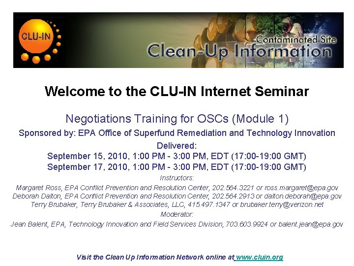 Welcome to the CLU-IN Internet Seminar Negotiations Training for OSCs (Module 1) Sponsored by: