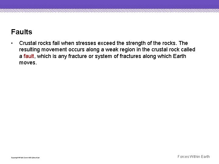 Faults • Crustal rocks fail when stresses exceed the strength of the rocks. The