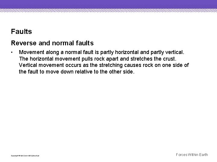 Faults Reverse and normal faults • Movement along a normal fault is partly horizontal