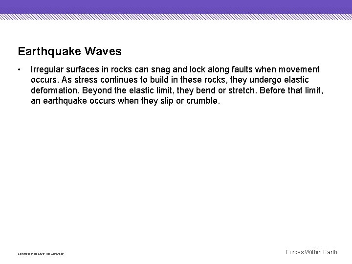 Earthquake Waves • Irregular surfaces in rocks can snag and lock along faults when