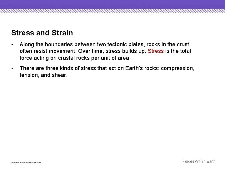 Stress and Strain • Along the boundaries between two tectonic plates, rocks in the