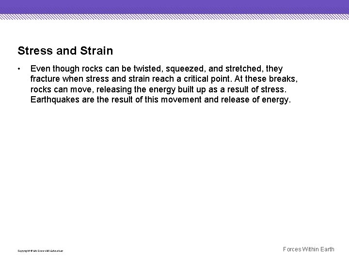 Stress and Strain • Even though rocks can be twisted, squeezed, and stretched, they