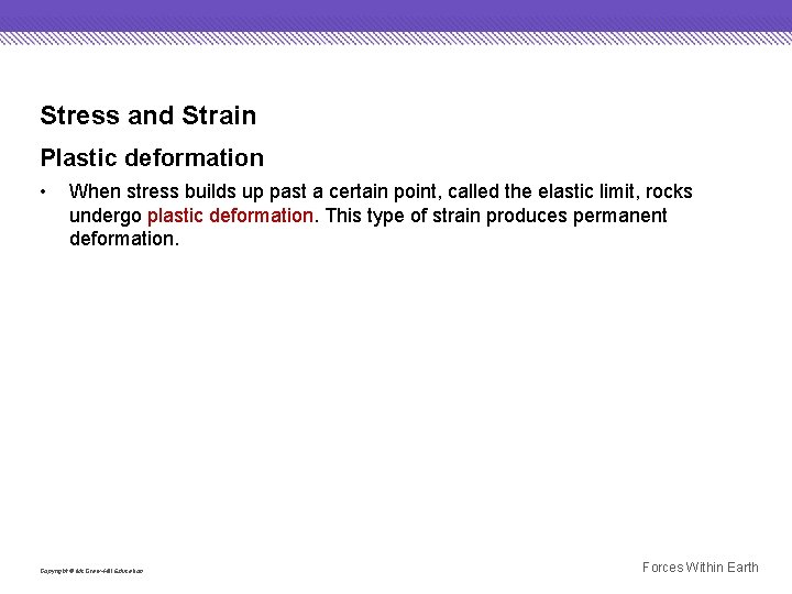 Stress and Strain Plastic deformation • When stress builds up past a certain point,