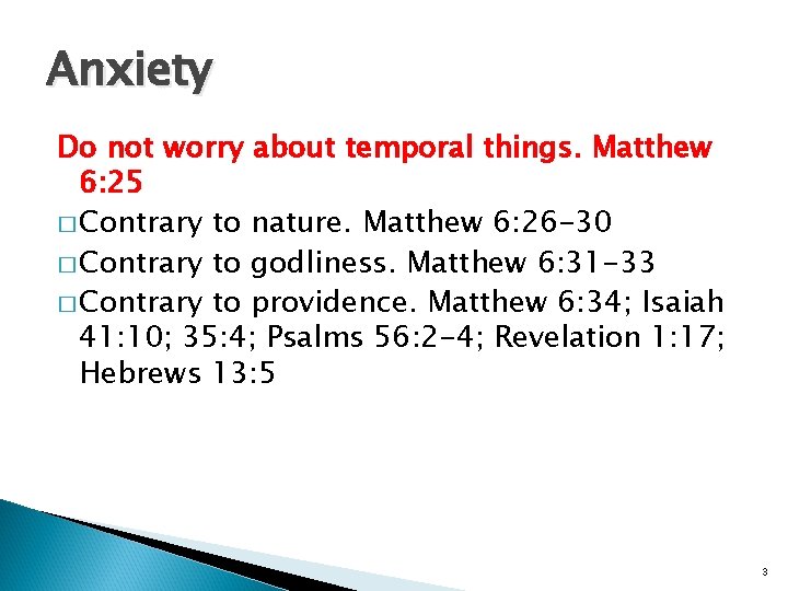 Anxiety Do not worry about temporal things. Matthew 6: 25 � Contrary to nature.