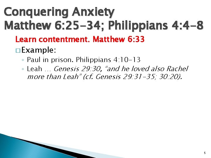 Conquering Anxiety Matthew 6: 25 -34; Philippians 4: 4 -8 Learn contentment. Matthew 6: