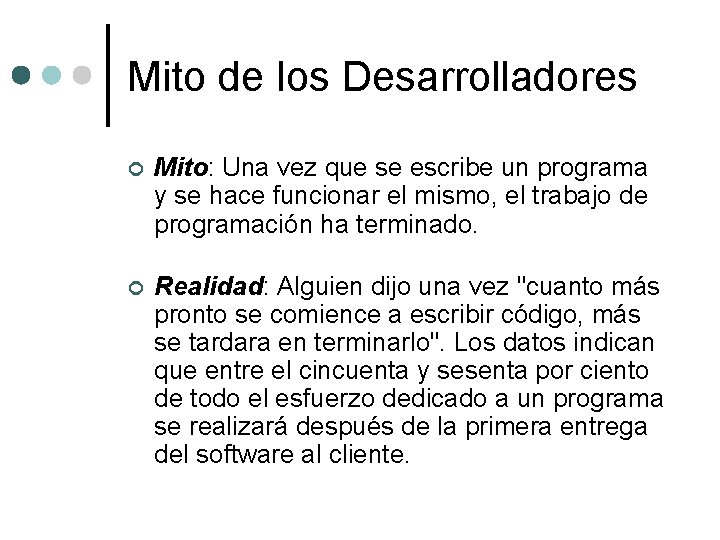 Mito de los Desarrolladores ¢ Mito: Una vez que se escribe un programa y Mito de los Desarrolladores ¢ Mito: Una vez que se escribe un programa y