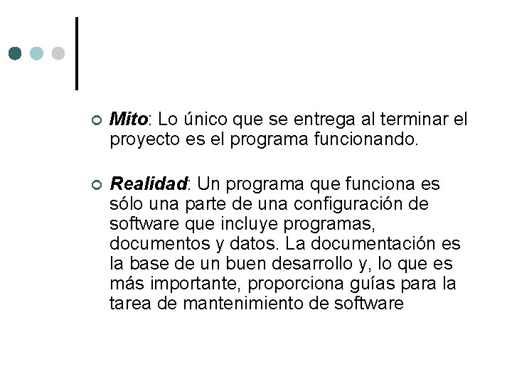 ¢ Mito: Lo único que se entrega al terminar el proyecto es el programa ¢ Mito: Lo único que se entrega al terminar el proyecto es el programa