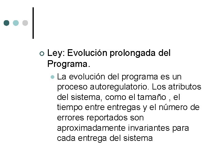¢ Ley: Evolución prolongada del Programa. l La evolución del programa es un proceso ¢ Ley: Evolución prolongada del Programa. l La evolución del programa es un proceso