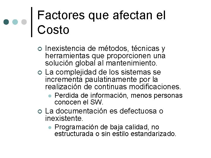 Factores que afectan el Costo ¢ ¢ Inexistencia de métodos, técnicas y herramientas que Factores que afectan el Costo ¢ ¢ Inexistencia de métodos, técnicas y herramientas que
