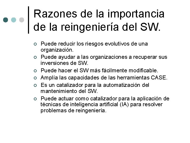 Razones de la importancia de la reingeniería del SW. ¢ ¢ ¢ Puede reducir Razones de la importancia de la reingeniería del SW. ¢ ¢ ¢ Puede reducir