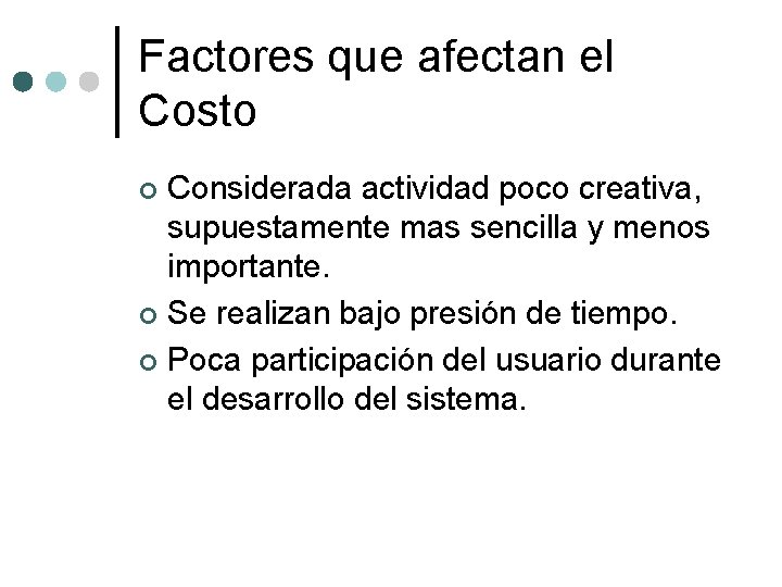 Factores que afectan el Costo Considerada actividad poco creativa, supuestamente mas sencilla y menos Factores que afectan el Costo Considerada actividad poco creativa, supuestamente mas sencilla y menos