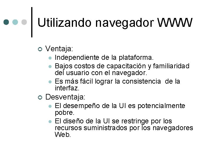Utilizando navegador WWW ¢ Ventaja: l l l ¢ Independiente de la plataforma. Bajos Utilizando navegador WWW ¢ Ventaja: l l l ¢ Independiente de la plataforma. Bajos