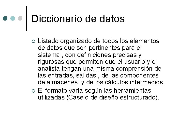 Diccionario de datos ¢ ¢ Listado organizado de todos los elementos de datos que Diccionario de datos ¢ ¢ Listado organizado de todos los elementos de datos que