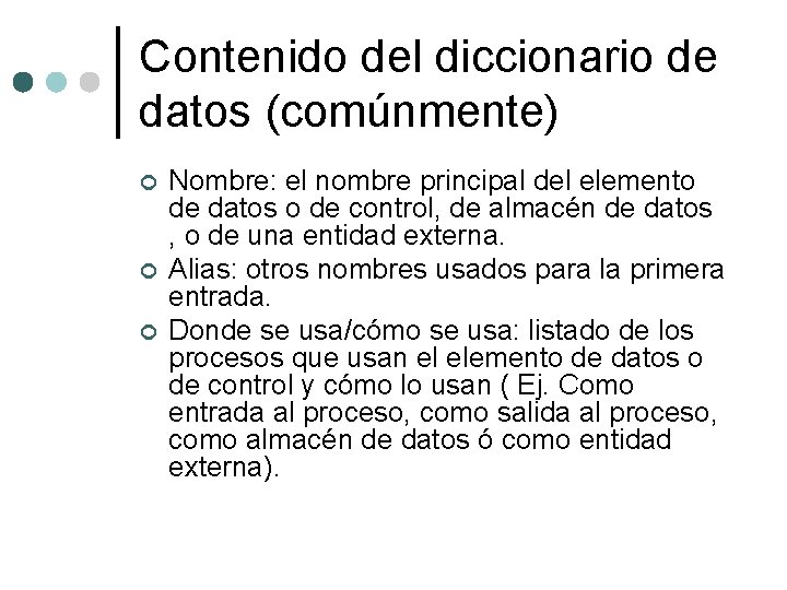 Contenido del diccionario de datos (comúnmente) ¢ ¢ ¢ Nombre: el nombre principal del Contenido del diccionario de datos (comúnmente) ¢ ¢ ¢ Nombre: el nombre principal del