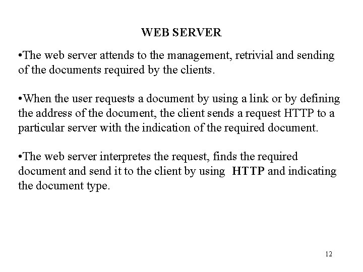 WEB SERVER • The web server attends to the management, retrivial and sending of