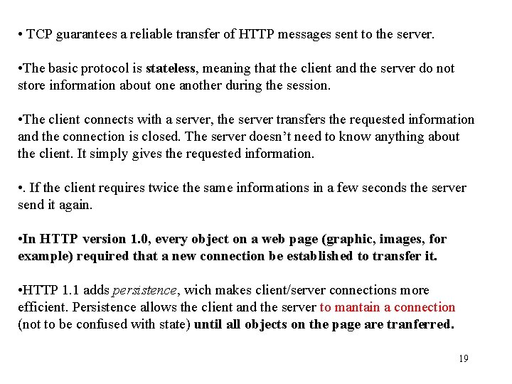  • TCP guarantees a reliable transfer of HTTP messages sent to the server.