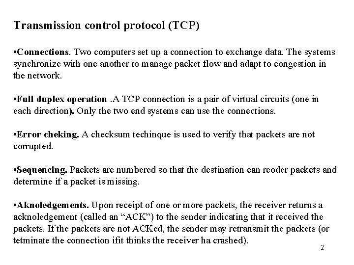 Transmission control protocol (TCP) • Connections. Two computers set up a connection to exchange