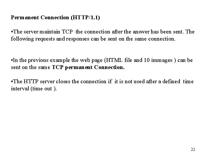 Permanent Connection (HTTP/1. 1) • The server maintain TCP the connection after the answer