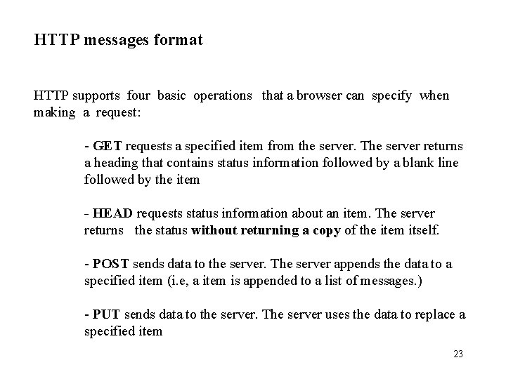 HTTP messages format HTTP supports four basic operations that a browser can specify when