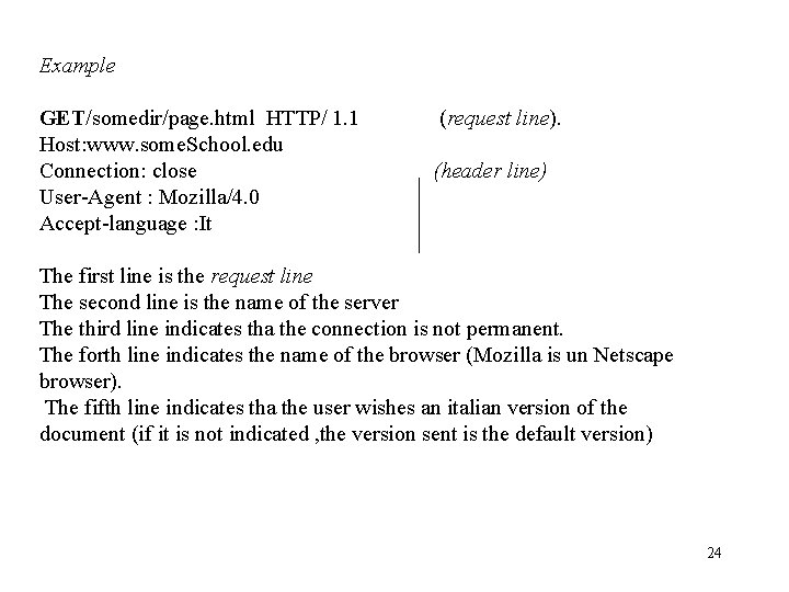 Example GET/somedir/page. html HTTP/ 1. 1 Host: www. some. School. edu Connection: close User-Agent