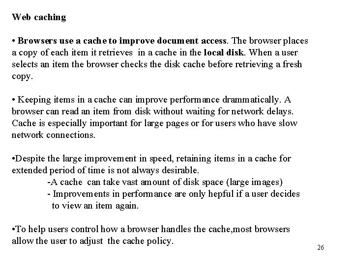 Web caching • Browsers use a cache to improve document access. The browser places
