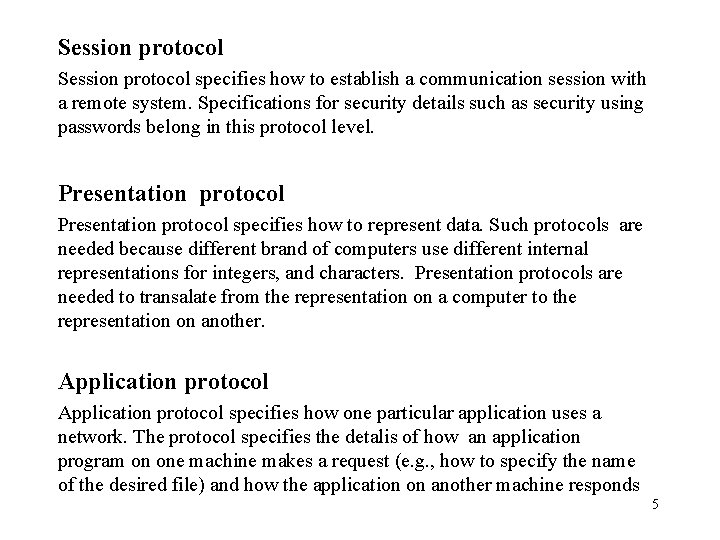 Session protocol specifies how to establish a communication session with a remote system. Specifications