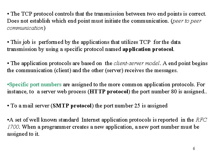 • The TCP protocol controls that the transmission between two end points is