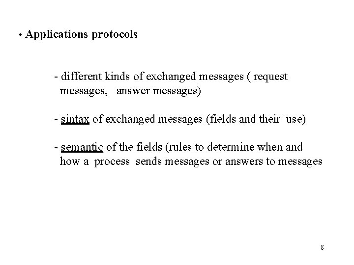  • Applications protocols - different kinds of exchanged messages ( request messages, answer