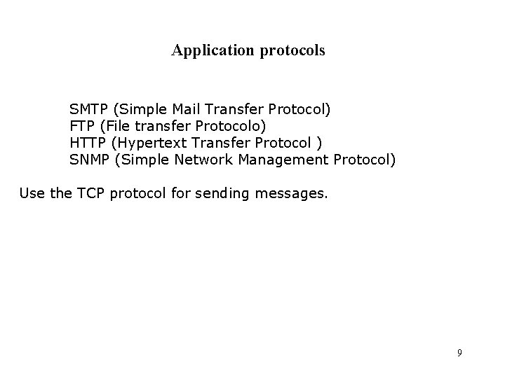 Application protocols SMTP (Simple Mail Transfer Protocol) FTP (File transfer Protocolo) HTTP (Hypertext Transfer