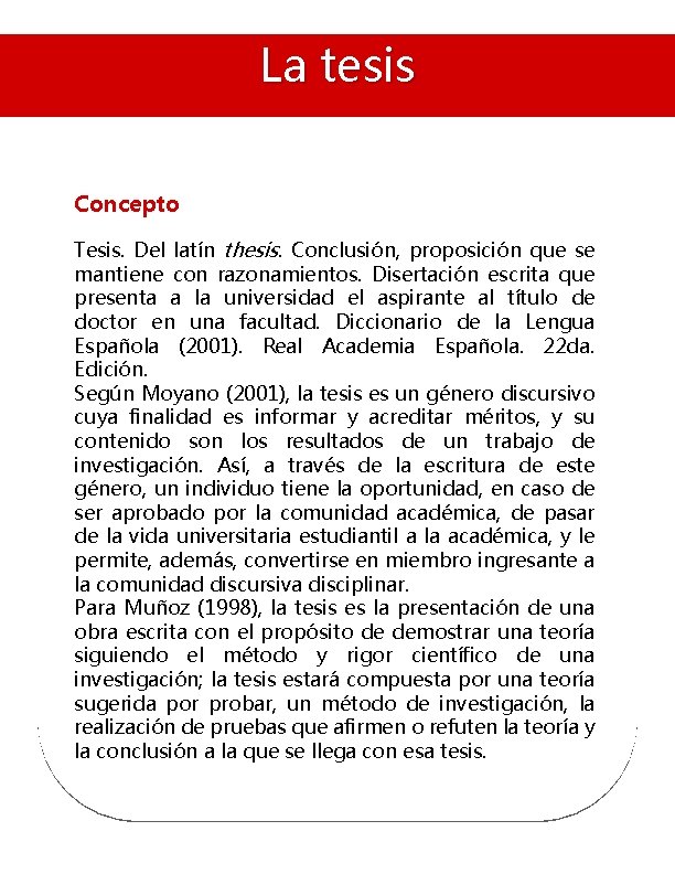 La tesis Concepto Tesis. Del latín thesis. Conclusión, proposición que se mantiene con razonamientos.