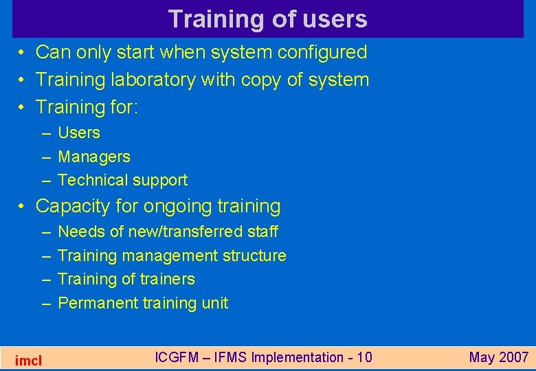 Training of users • Can only start when system configured • Training laboratory with