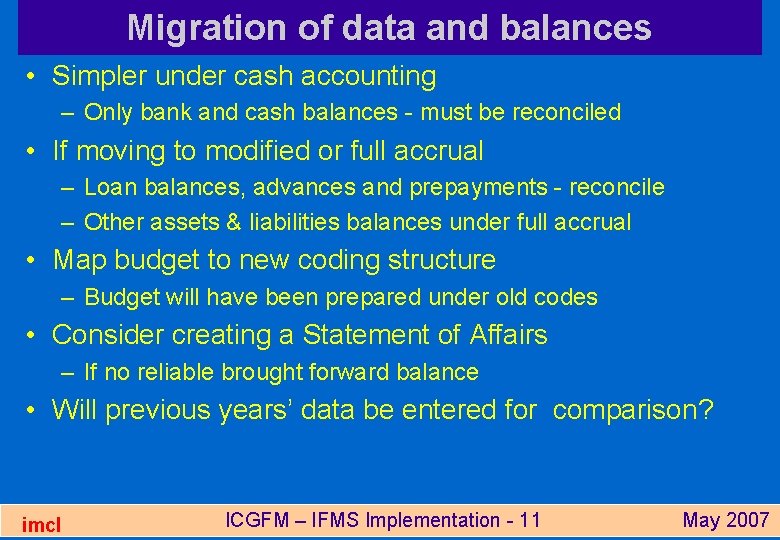 Migration of data and balances • Simpler under cash accounting – Only bank and