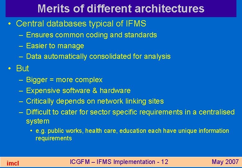 Merits of different architectures • Central databases typical of IFMS – Ensures common coding