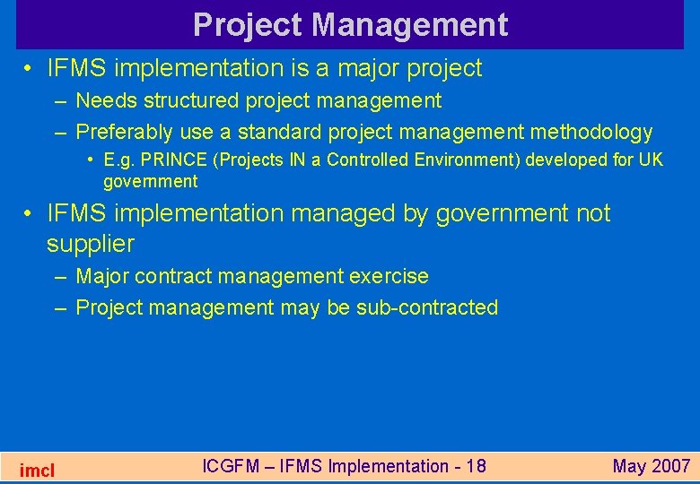 Project Management • IFMS implementation is a major project – Needs structured project management