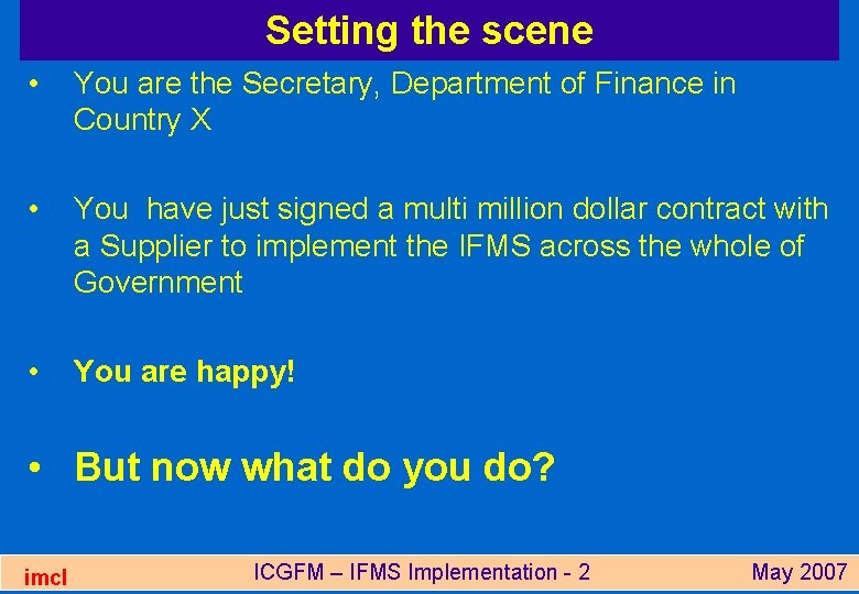 Setting the scene • You are the Secretary, Department of Finance in Country X