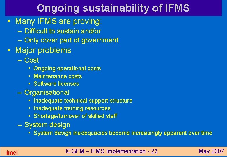 Ongoing sustainability of IFMS • Many IFMS are proving: – Difficult to sustain and/or