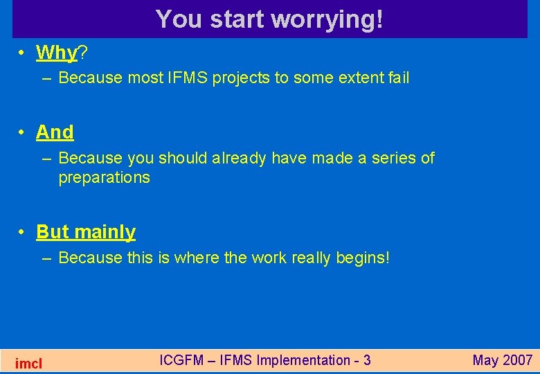 You start worrying! • Why? – Because most IFMS projects to some extent fail