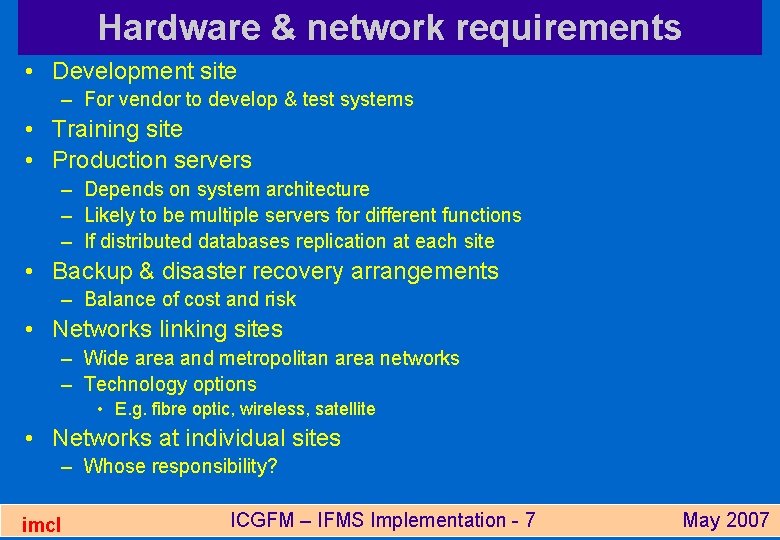 Hardware & network requirements • Development site – For vendor to develop & test