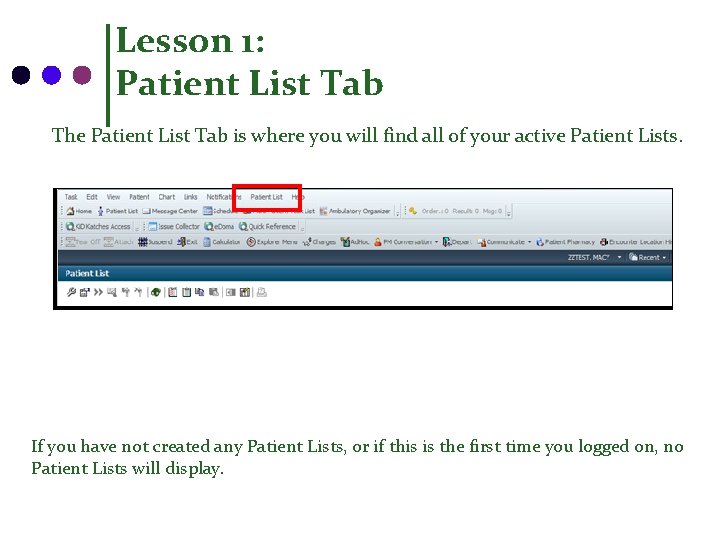 Lesson 1: Patient List Tab The Patient List Tab is where you will find