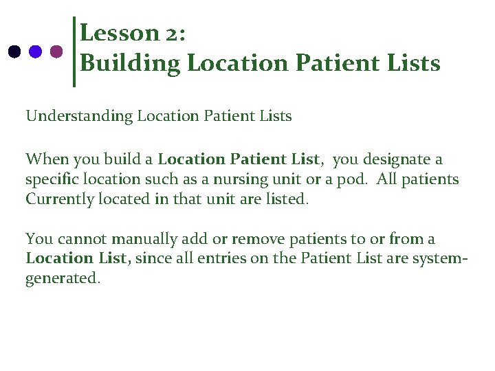 Lesson 2: Building Location Patient Lists Understanding Location Patient Lists When you build a