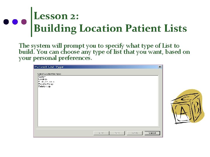 Lesson 2: Building Location Patient Lists The system will prompt you to specify what