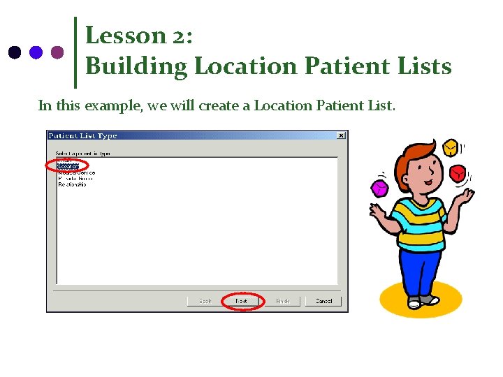 Lesson 2: Building Location Patient Lists In this example, we will create a Location