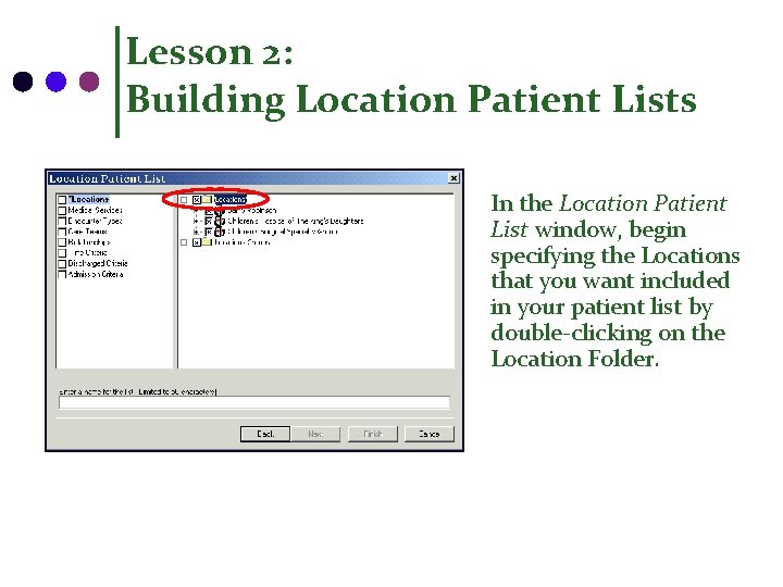 Lesson 2: Building Location Patient Lists In the Location Patient List window, begin specifying