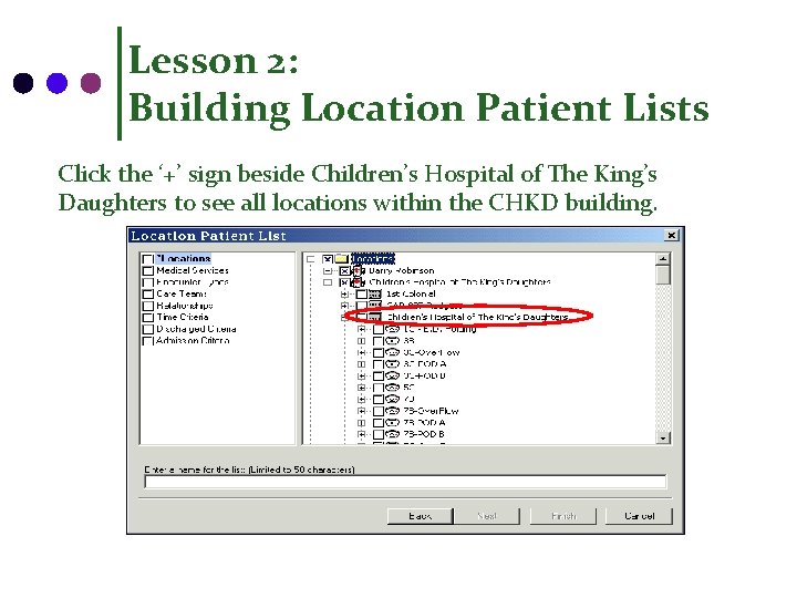 Lesson 2: Building Location Patient Lists Click the ‘+’ sign beside Children’s Hospital of