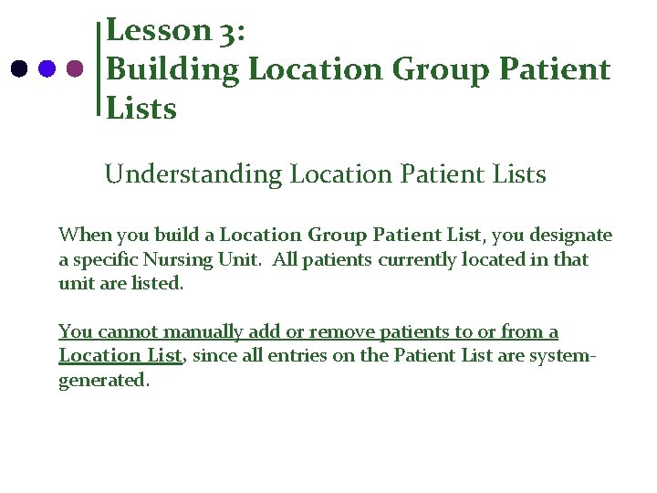 Lesson 3: Building Location Group Patient Lists Understanding Location Patient Lists When you build