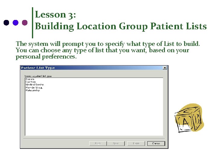 Lesson 3: Building Location Group Patient Lists The system will prompt you to specify