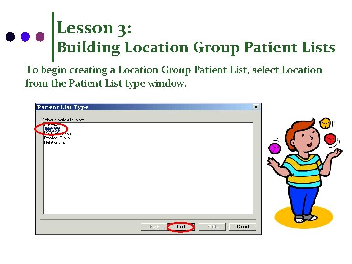 Lesson 3: Building Location Group Patient Lists To begin creating a Location Group Patient