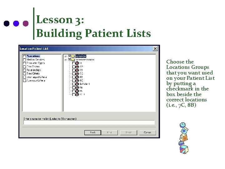 Lesson 3: Building Patient Lists Choose the Locations Groups that you want used on